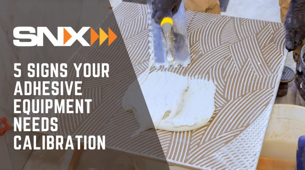 5 Signs Your Adhesive Equipment Needs Calibration