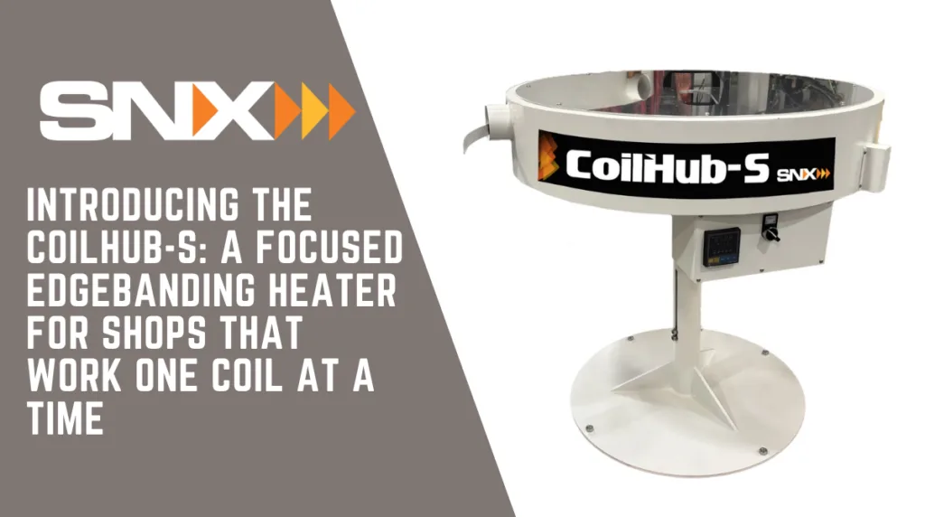 Introducing the CoilHub-S: A Focused Edgebanding Heater for Shops That Work One Coil at a Time