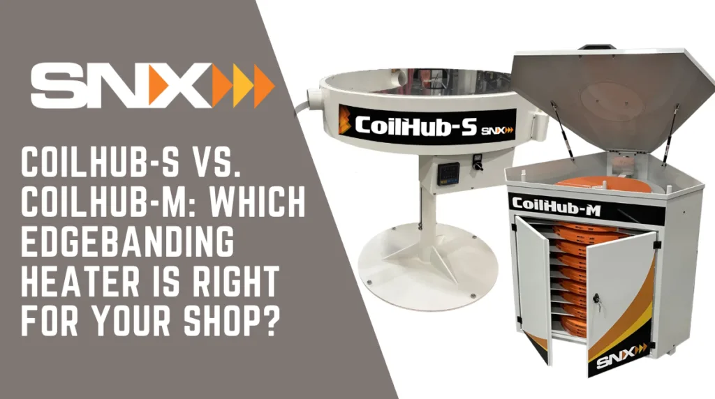 CoilHub-S vs. CoilHub-M: Which SNX Edgebanding Heater Is Right for Your Shop?